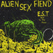 Alien Sex Fiend E.S.T UK 7" vinyl single (7 inch record / 45) ANA25