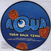 Aqua Turn Back Time UK 10" Vinyl Picture Disc (10 inch Record Single) AQU1PTU119663