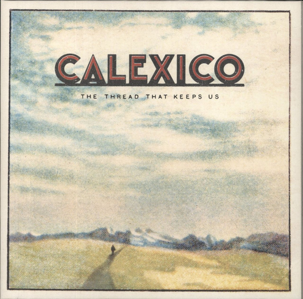 Calexico The Thread That Keeps Us UK 2-LP vinyl record set (Double LP Album) SLANG50138LTD