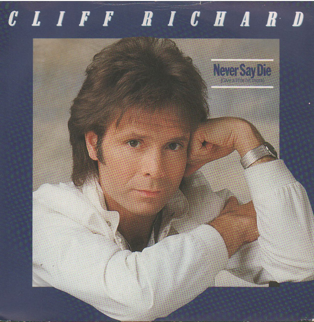 Cliff Richard Never Say Die (Give A Little Bit More) UK 7" vinyl single (7 inch record / 45) EMI5415