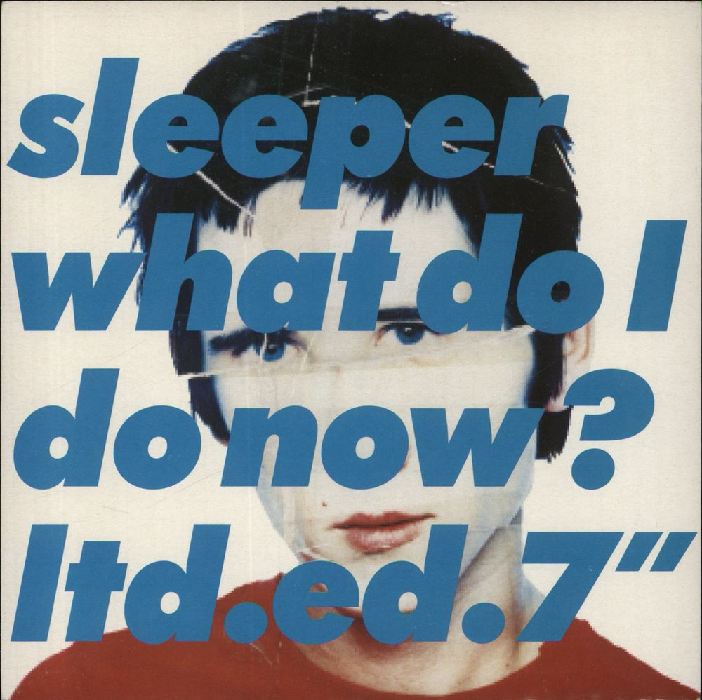 Sleeper What Do I Do Now? - Numbered UK 7" vinyl single (7 inch record / 45) SLEEP010