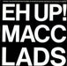 The Macc Lads Eh Up!... Macc Lads UK 12" vinyl single (12 inch record / Maxi-single) HHS1T