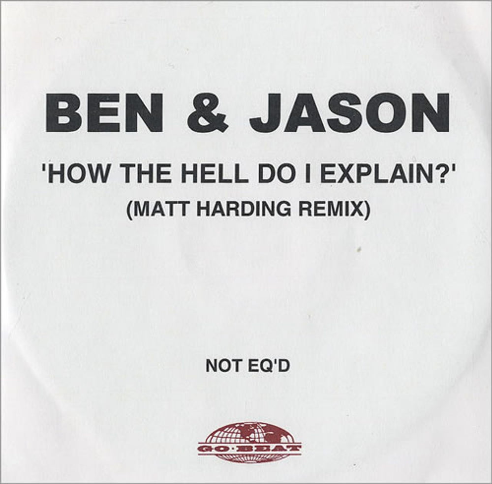 Ben & Jason How The Hell Do I Explain - Matt Harding Remix UK Promo CD-R acetate CD-R ACETATE