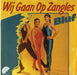 Bluf Wij Gaan Op Zangles Dutch 7" vinyl single (7 inch record / 45) 1A006-26776