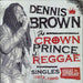 Dennis Brown The Crown Prince Of Reggae: Singles (1972-1985) US vinyl LP album (LP record) VPRL4145