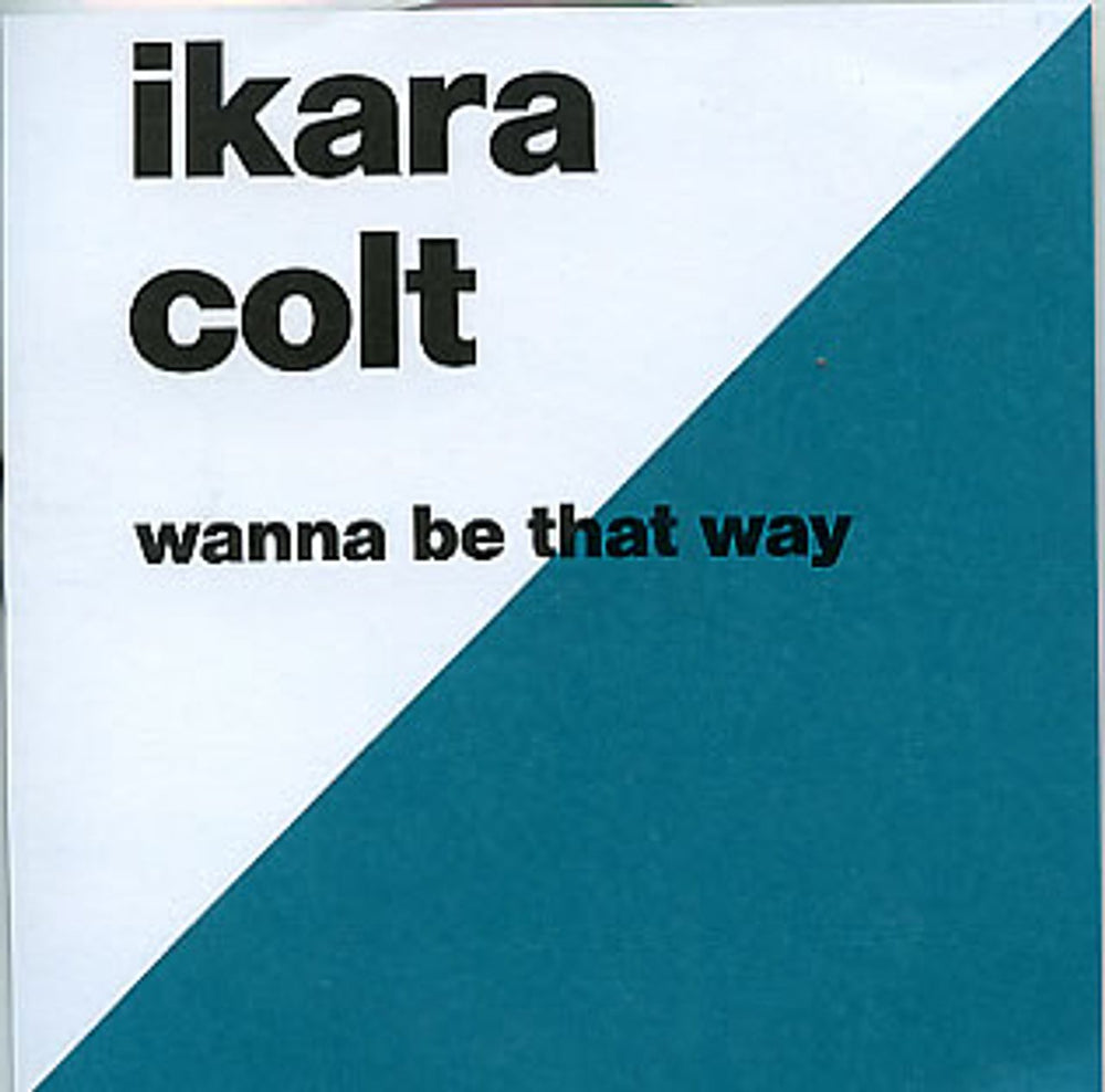 Ikara Colt Wanna Be That Way UK Promo CD single (CD5 / 5") FPPR038