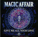 Magic Affair Give Me All Your Love UK 7" vinyl single (7 inch record / 45) EM340