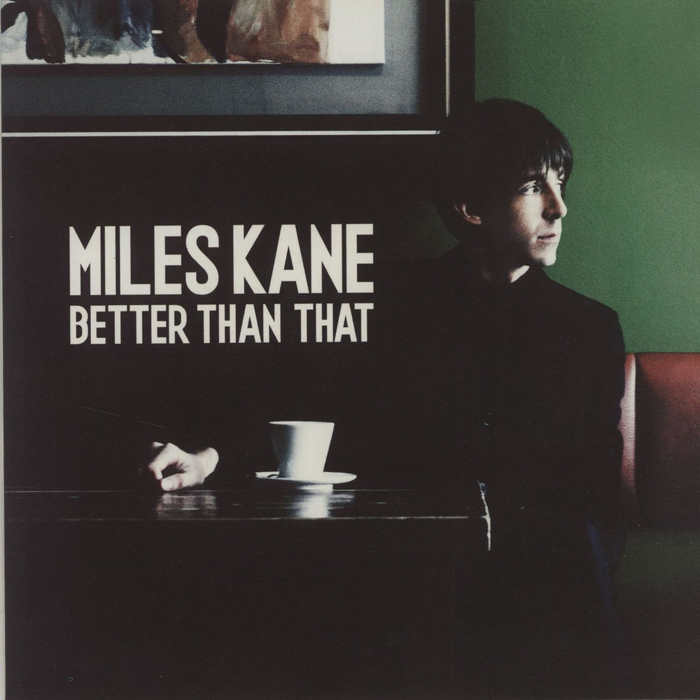 Miles Kane Better Than That UK 7" vinyl single (7 inch record / 45) 88883780547