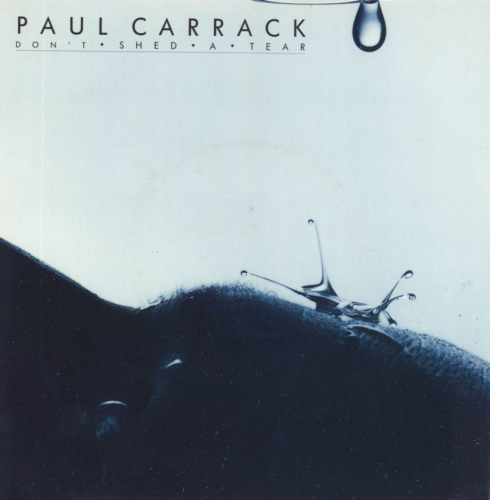 Paul Carrack Don't Shed A Tear - Sleeve A UK 7" vinyl single (7 inch record / 45) CHS3164