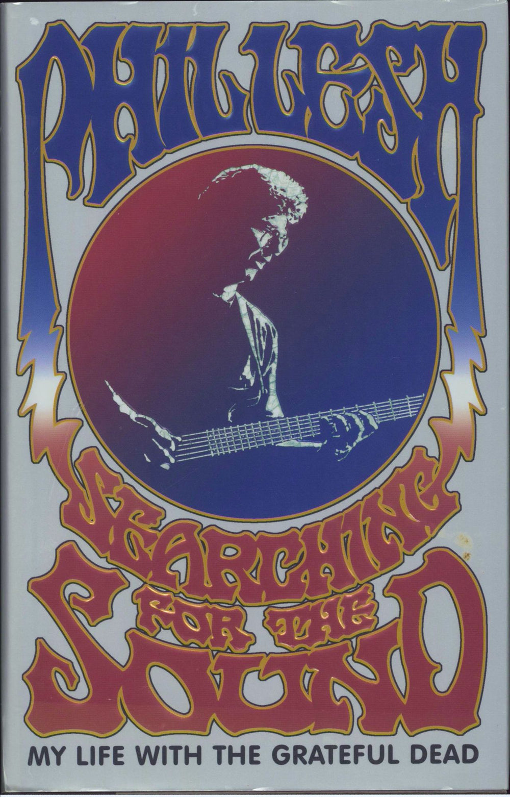 Phil Lesh Searching For The Sound: My Life With The Grateful Dead US book 0-316=00998-9