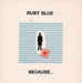 Ruby Blue Because... UK 7" vinyl single (7 inch record / 45) RF757