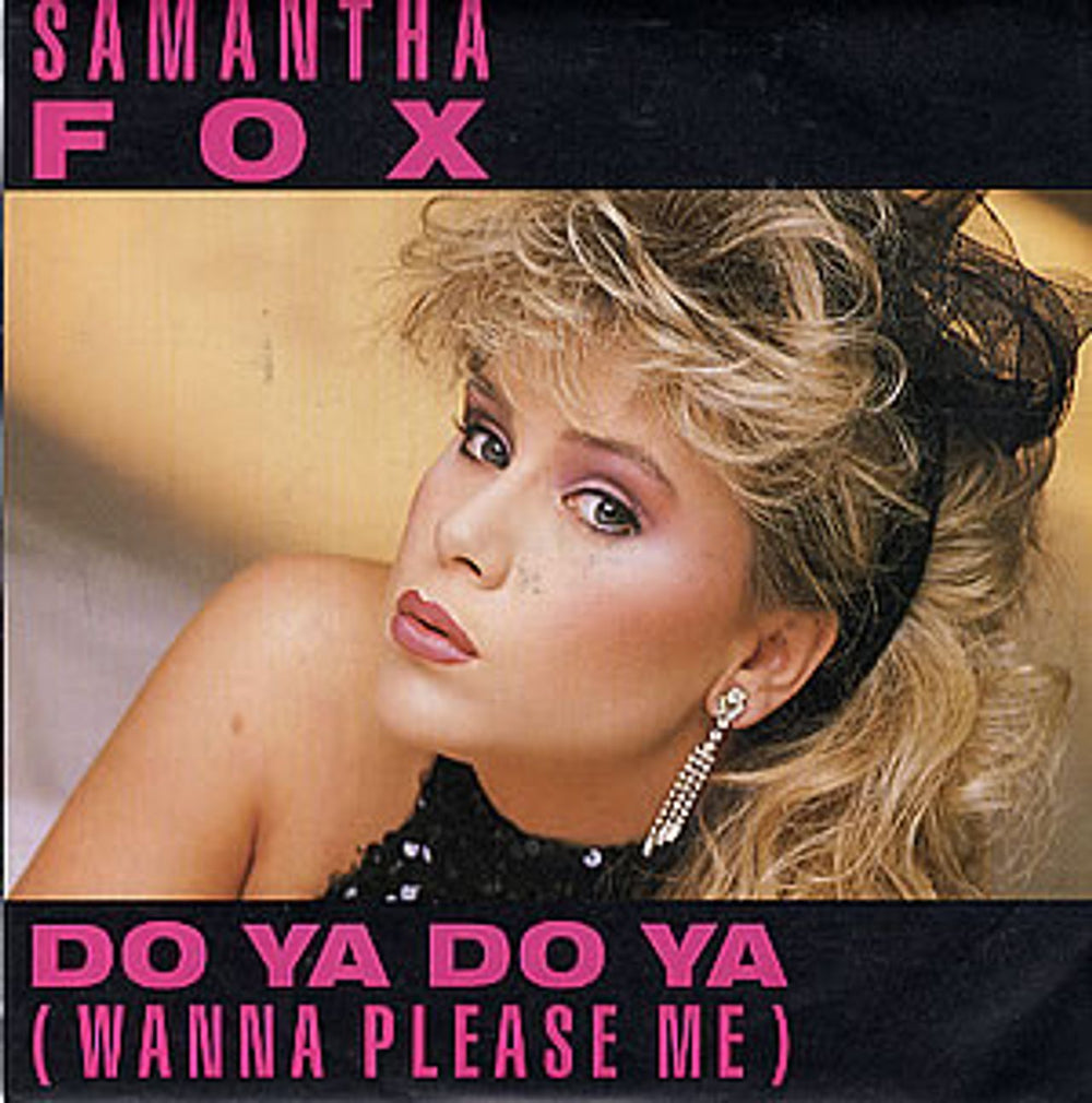 Samantha Fox Do Ya Do Ya (Wanna Please Me) UK 7" vinyl single (7 inch record / 45) FOXY2