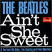 The Beatles Ain't She Sweet - 1st - P/S German 7" vinyl single (7 inch record / 45) 52317