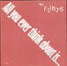 The Flirts All You Ever Think About Is (Sex) UK 12" vinyl single (12 inch record / Maxi-single) 6502936