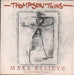 Thompson Twins Make Believe UK 7" vinyl single (7 inch record / 45) TEE3