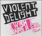 Violent Delight I Wish I Was A Girl UK Promo CD single (CD5 / 5") PRO3764